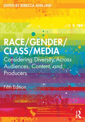 Race/Gender/Class/Media: Considering Diversity Across Audiences, Content, and Producers Paperback Routledge