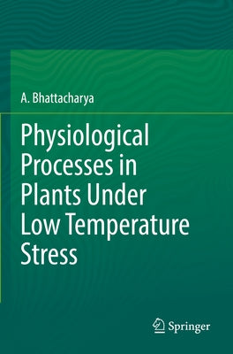 Physiological Processes in Plants Under Low Temperature Stress Paperback Springer
