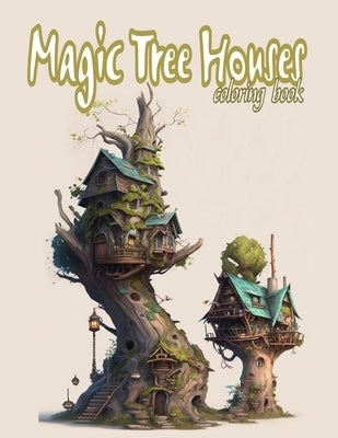 Magic Tree Houses: A Cute Coloring Book for Adult: explore the Fairytale World and the Fairy house Paperback Independently Published