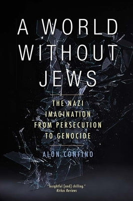 A World Without Jews: The Nazi Imagination from Persecution to Genocide Paperback Yale University Press
