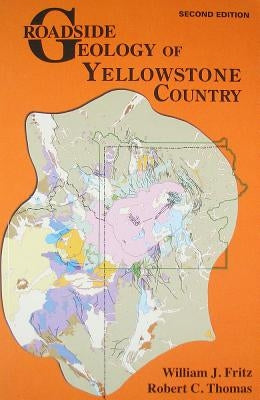 Roadside Geology of Yellowstone Country Mountain Press Publishing Company