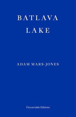 Batlava Lake by Mars-Jones, Adam
