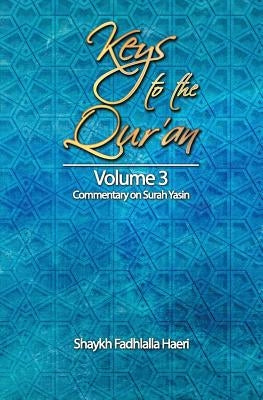 Keys to the Qur'an: Volume 3: Commentary on Surah Yasin Paperback Zahra Publications
