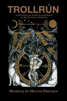 Trollrún: A Discourse on Trolldom and Runes in the Northern Tradition Paperback Hadean Press Limited