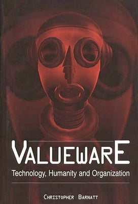 Valueware: Technology, Humanity and Organization Paperback Bloomsbury Publishing PLC