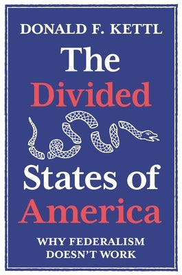 The Divided States of America: Why Federalism Doesn't Work Paperback Princeton University Press