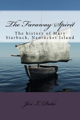 The Faraway Spirit: The History of Mary Starbuck, Nantucket Island Paperback Createspace Independent Publishing Platform