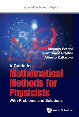 A Guide to Mathematical Methods for Physicists: With Problems and Solutions by Petrini, Michela