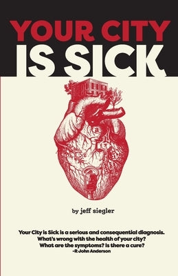 Your City is Sick: How we can improve the economic, social, mental and physical health of millions by treating our cities like people. Paperback Lulu.com