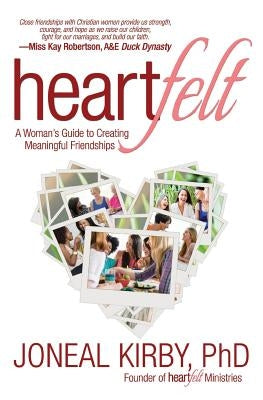 Heartfelt: A Woman's Guide to Creating Meaningful Friendships Paperback Worthy Publishing