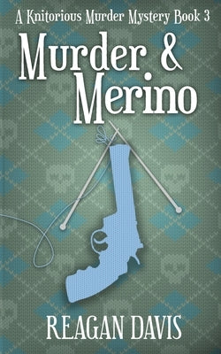 Murder & Merino: A Knitorious Murder Mystery Book 3 Paperback Carpe Filum Press