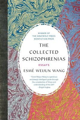 The Collected Schizophrenias: Essays Paperback Graywolf Press