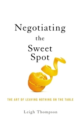 Negotiating the Sweet Spot: The Art of Leaving Nothing on the Table Paperback HarperCollins Leadership