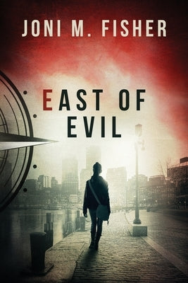 East of Evil (Compass Crimes Book 4) Paperback Joni M. Fisher