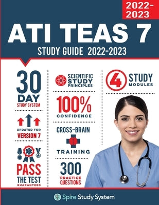ATI TEAS 6 Study Guide: Spire Study System and ATI TEAS Test Prep Guide with ATI TEAS Version 7 Practice Test Review Questions Paperback Spire Study System