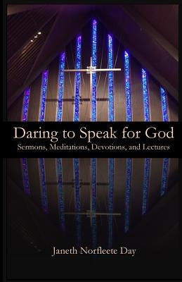 Daring to Speak for God: Sermons, Meditations, Devotions, and Lectures Paperback Parson's Porch