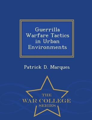 Guerrilla Warfare Tactics in Urban Environments Paperback War College Series