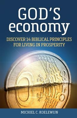 God's Economy: Discover 14 Biblical Principles for Living in Prosperity Paperback Createspace Independent Publishing Platform