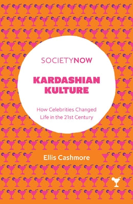 Kardashian Kulture: How Celebrities Changed Life in the 21st Century Paperback Emerald Publishing Limited