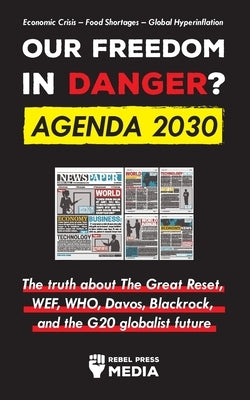 Our Future in Danger? Agenda 2030: The truth about The Great Reset, WEF, WHO, Davos, Blackrock, and the G20 globalist future Economic Crisis - Food Sh Paperback Lighthouse Press Publishing