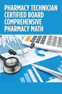 Pharmacy Technician Certified Board Comprehensive Pharmacy Math Paperback Xlibris Us