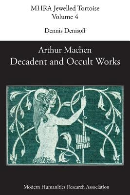 Decadent and Occult Works by Arthur Machen Paperback Modern Humanities Research Association