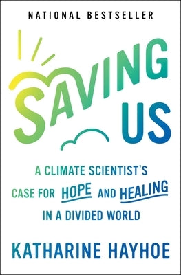 Paperback of "Saving Us" by a climate scientist, featuring a cover with a hopeful design and Earth imagery.