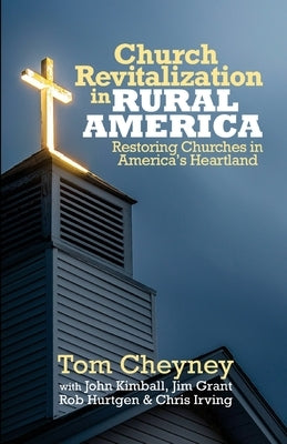 Church Revitalization in Rural America: Restoring Churches in America's Heartland Paperback Renovate Publishing Group