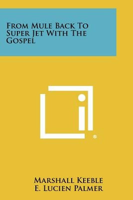 From Mule Back To Super Jet With The Gospel Paperback Literary Licensing, LLC