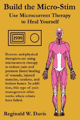 Build the Micro-Stim: Use Microcurrent Therapy to Heal Yourself Paperback Rexology Press