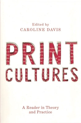 Print Cultures: A Reader in Theory and Practice Paperback Bloomsbury Publishing PLC