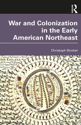 War and Colonization in the Early American Northeast Paperback Routledge