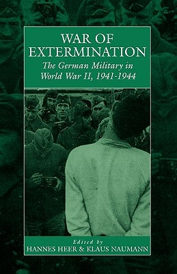 War of Extermination: The German Military in World War II Paperback Berghahn Books