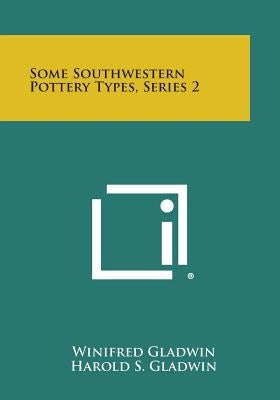 Some Southwestern Pottery Types, Series 2 Paperback Literary Licensing, LLC