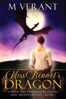 Miss Bennet's Dragon: A Pride and Prejudice Retelling Paperback Acerbic Press