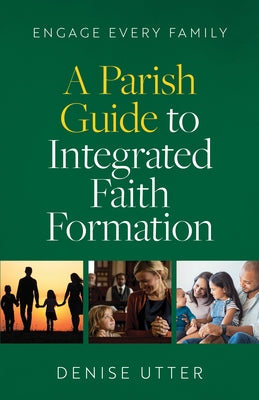 Engage Every Family: A Parish Guide to Integrated Faith Formation Paperback Twenty-Third Publications