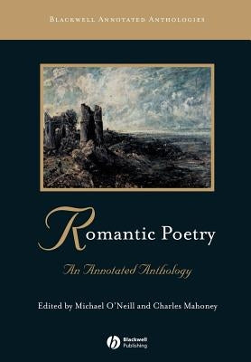 Romantic Poetry: An Annotated Anthology Paperback Wiley-Blackwell