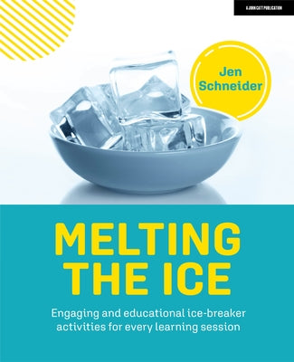 Melting the Ice: Engaging and Educational Ice-Breaker Activities for Every Learning Session Paperback John Catt Educational