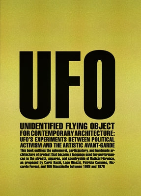 Unidentified Flying Object for Contemporary Architecture: Ufo's Experiments Between Political Activism and Artistic Avant-Garde Paperback Actar