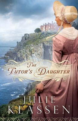 The Tutor's Daughter Paperback Bethany House Publishers