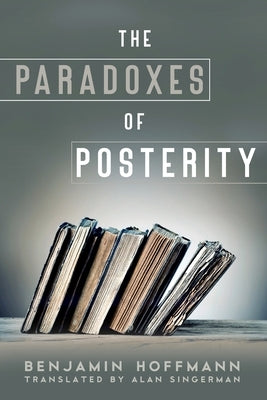 The Paradoxes of Posterity Paperback Penn State University Press