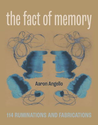 The Fact of Memory: 114 Ruminations and Fabrications Paperback Rose Metal Press