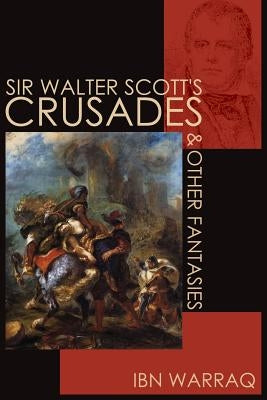Sir Walter Scott's Crusades and Other Fantasies Paperback World Encounter Institute/New English Review