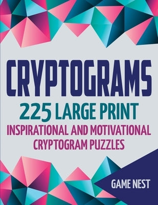 Cryptograms: 225 Large Print Inspirational and Motivational Cryptogram Puzzles Paperback Drip Digital