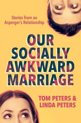 Our Socially Awkward Marriage: Stories from an Asperger's Relationship Paperback Brookside Press