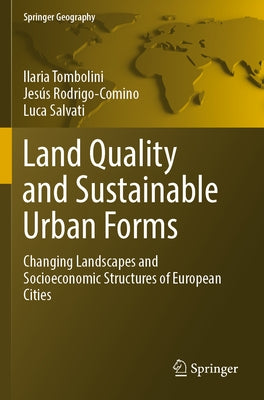 Land Quality and Sustainable Urban Forms: Changing Landscapes and Socioeconomic Structures of European Cities Paperback Springer
