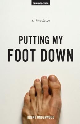 Putting My Foot Down Paperback Thought Catalog Books