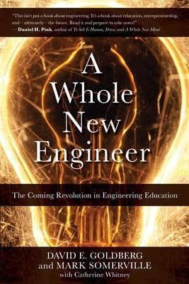 A Whole New Engineer: The Coming Revolution in Engineering Education Paperback Threejoy Associates, Inc.