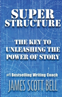 Super Structure: The Key to Unleashing the Power of Story Paperback Compendium Press