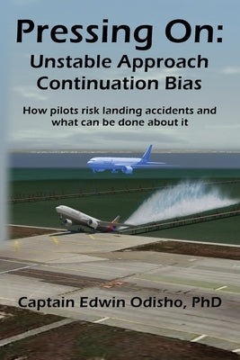Pressing On: Unstable Approach Continuation Bias Paperback Elder Road Books